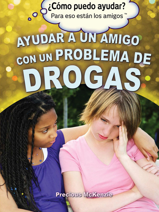 Title details for Ayudar a un amigo con un problema de drogas (Helping a Friend With a Drug Problem) by Precious McKenzie - Available